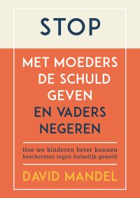 Stop met moeders de schuld geven en vaders negeren