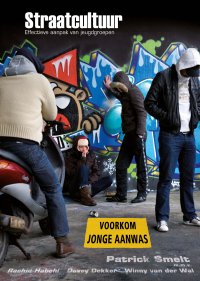 15e druk Straatcultuur | Effectieve aanpak van jeugdgroepen Voorkom jonge aanwas