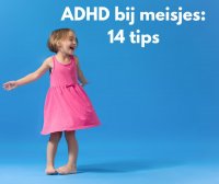 ADHD bij meisjes: 14 tips!