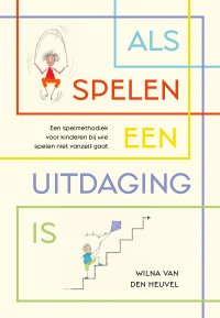 NIEUW | Als spelen een uitdaging is. Een spelmethodiek voor kinderen bij wie spelen niet vanzelf gaat