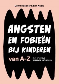NIEUW | Angsten en fobieën bij kinderen van A-Z, met creatieve exposure-oefeningen