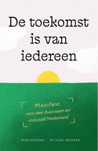 NIEUW | De toekomst is van iedereen. Manifest voor een duurzaam en inclusief Nederland