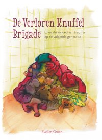NIEUW | De Verloren Knuffel Brigade. Over de invloed van trauma op de volgende generatie