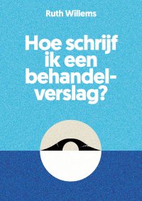 NIEUW | Hoe schrijf ik een behandelverslag?