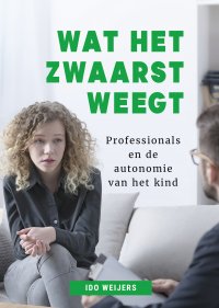 Wat het zwaarst weegt | Professionals en de autonomie van het kind