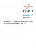 (Gewelds)incidenten bij behandelsituaties en beschermd wonen in de GGZ