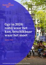 Ggz in 2024: nabij waar het kan, beschikbaar waar het moet
