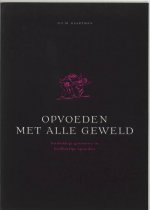 Opvoeden met alle geweld