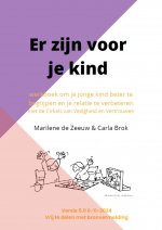 Er zijn voor je kind. Werkboek om je jonge kind beter te begrijpen en je relatie te verbeteren met de Cirkels van Veiligheid en Vertrouwen