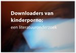 Downloaders van kinderporno; een literatuuronderzoek