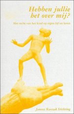 Hebben jullie het over mij? - Het recht van het kind op eigen lijf en leven