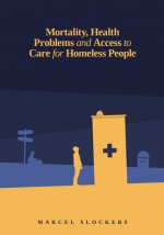 Mortality, Health Problems and Access to Care for Homeless People